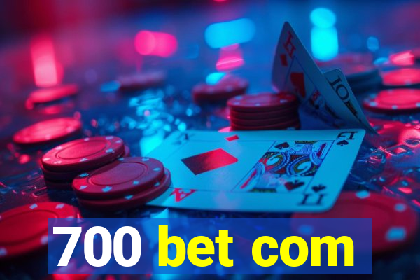 700 bet com